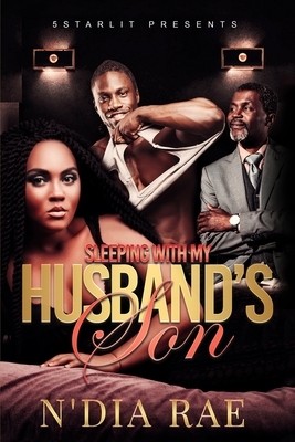 Sleeping With My Husband's Son by N'Dia Rae