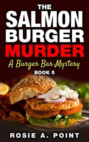 The Salmon Burger Murder by Rosie A. Point