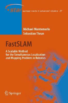 Fastslam: A Scalable Method for the Simultaneous Localization and Mapping Problem in Robotics by Sebastian Thrun, Michael Montemerlo