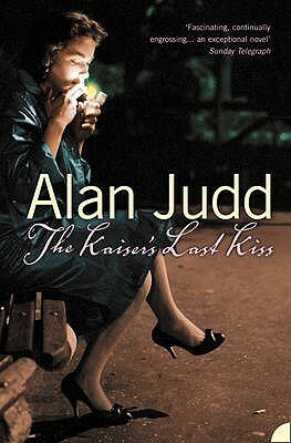 The Kaiser's Last Kiss by Alan Judd