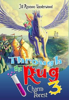 Through the Rug 3: Charm Forest by Jill Ammon Vanderwood