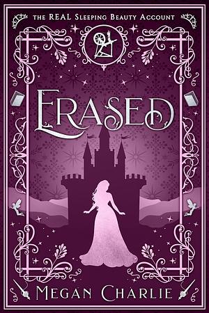 Erased: The Real Sleeping Beauty Account by Megan Charlie