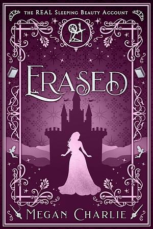 Erased: The Real Sleeping Beauty Account by Megan Charlie