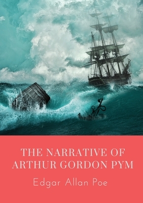 The Narrative of Arthur Gordon Pym: The Narrative of Arthur Gordon Pym of Nantucket is the only complete novel written by Edgar Allan Poe. The work re by Edgar Allan Poe