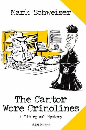 The Cantor Wore Crinolines by Mark Schweizer