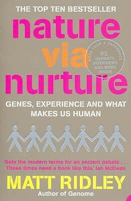 Nature Via Nurture: Genes, Experience and What Makes Us Human by Matt Ridley