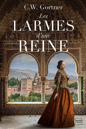 Les larmes d'une reine by Caroline Nicolas, C.W. Gortner