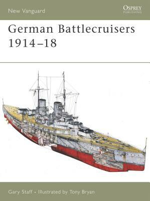 German Battlecruisers 1914-18 by Gary Staff