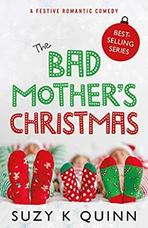 The Bad Mother's Christmas by Suzy K. Quinn