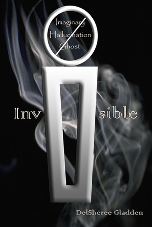 Invisible by DelSheree Gladden