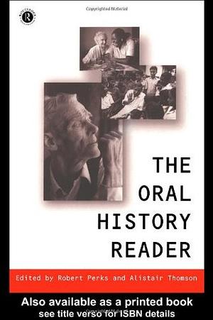 The Oral History Reader by Robert Perks, Alistair Thomson