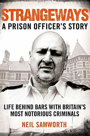 Strangeways: A Prison Officer's Story by Neil Samworth