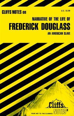 Cliffsnotes on Douglass' Narrative of the Life of Frederick Douglass by John Chua