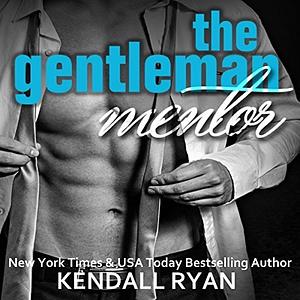 The Gentleman Mentor by Kendall Ryan