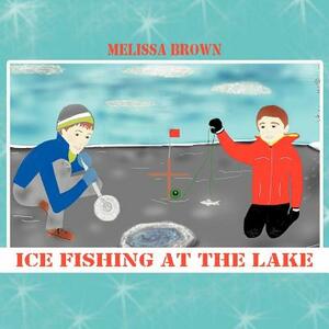 Ice Fishing at the Lake by Melissa Brown