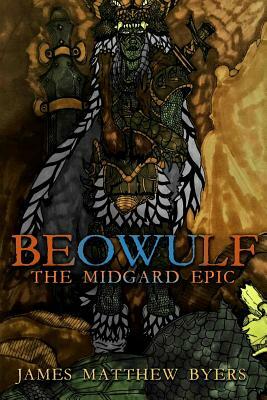 Beowulf: The Midgard Epic by James Matthew Byers
