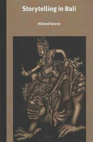 Storytelling in Bali (Verhandelingen Van Het Koninklijk Instituut Voor Taal-, Land- En Volkenkunde) by Hildred Geertz