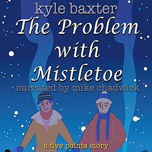 The Problem with Mistletoe by Kyle Baxter