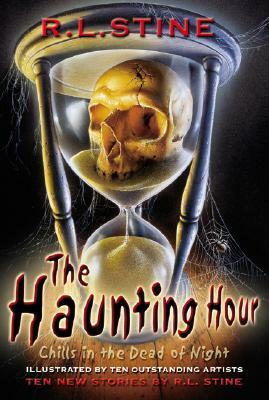 The Haunting Hour: Chills in the Dead of Night by Various, R.L. Stine, Joe Rivera