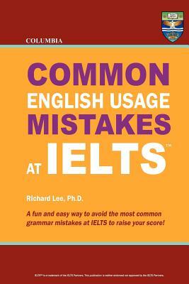 Columbia Common English Usage Mistakes at IELTS by Richard Lee Ph. D.