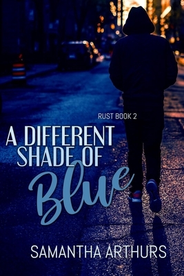 A Different Shade of Blue: Rust Book 2 by Samantha Arthurs
