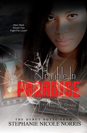 Trouble In Paradise by Stephanie Nicole Norris