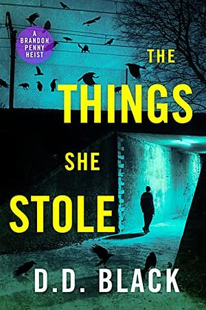 The Things She Stole by D.D. Black