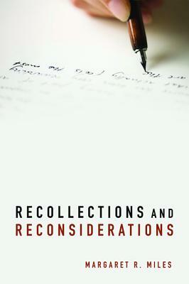 Recollections and Reconsiderations by Margaret R. Miles