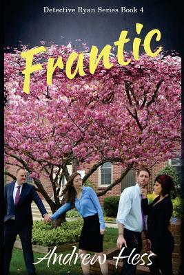 Frantic (Book 4 of the Detective Ryan Series) by Andrew Hess