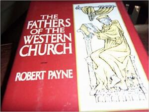 The Fathers of the Western Church by Robert Payne