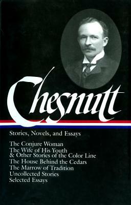 Stories, Novels, and Essays by Charles W. Chesnutt