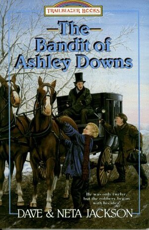 The Bandit of Ashley Downs: George Muller by Dave Jackson, Neta Jackson