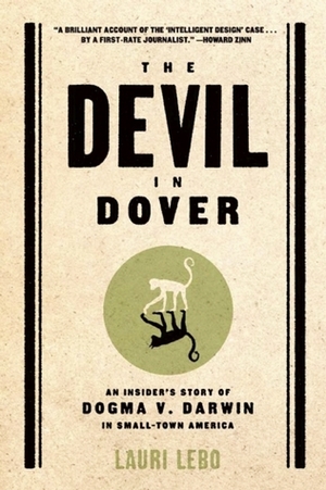 The Devil in Dover: An Insider's Story of Dogma v. Darwin in Small-Town America by Lauri Lebo
