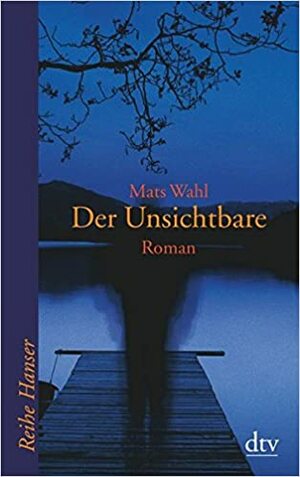 Der Unsichtbare by Mats Wahl