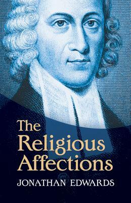 The Religious Affections by Jonathan Edwards