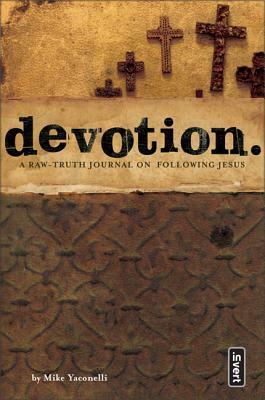Devotion.: A Raw Truth Journal on Following Jesus by Mike Yaconelli
