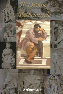 Il Divino Michelangelo by Arthur Cola