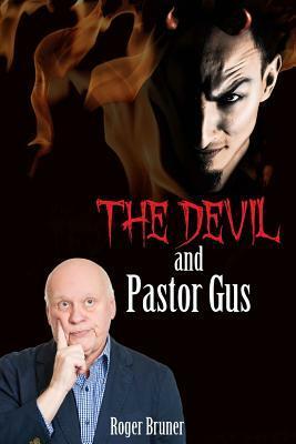 The Devil and Pastor Gus by Roger E. Bruner