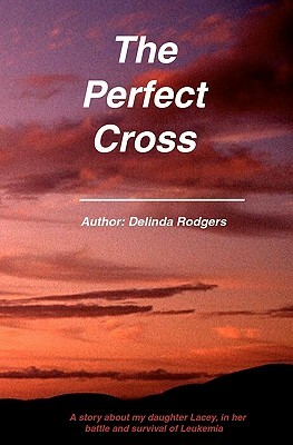 The Perfect Cross by Bill Porter, Delinda Rodgers