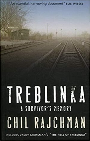 Treblinka: A Survivor's Memory by Chil Rajchman