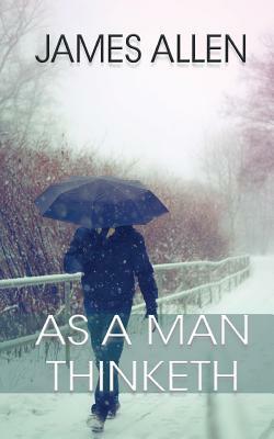 As a Man Thinketh by James Allen