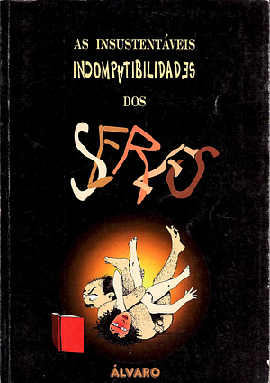As Insustentáveis Incompatibilidades dos Seres by Álvaro