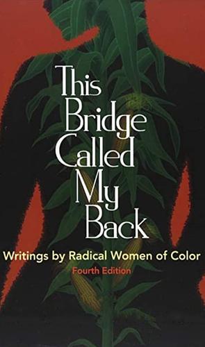 THIS BRIDGE CALLED MY BACK : WRITINGS BY RADICAL WOMEN OF COLOR ! by Cherríe Moraga, Cherríe Moraga