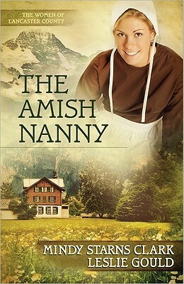 The Amish Nanny by Mindy Starns Clark, Leslie Gould