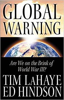 Global Warning: Are We on the Brink of World War III? by Tim LaHaye, Tim LaHaye, Ed Hindson