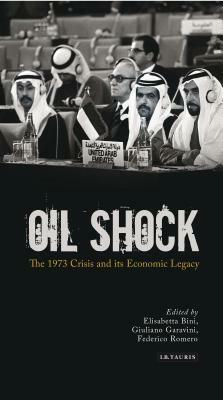 Oil Shock: The 1973 Crisis and Its Economic Legacy by 