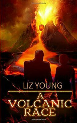 A Volcanic Race: a novel: Volume 1 by Liz Young