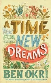 A Time for New Dreams by Ben Okri
