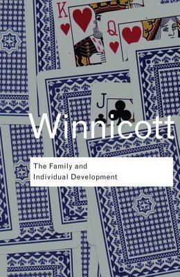 The Family and Individual Development by D.W. Winnicott
