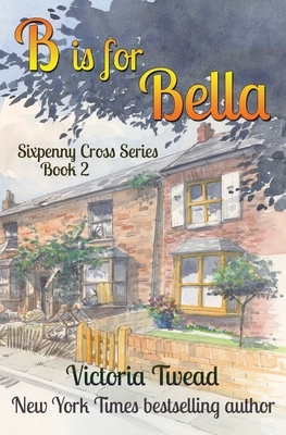 B is for Bella: A Sixpenny Cross story by Victoria Twead